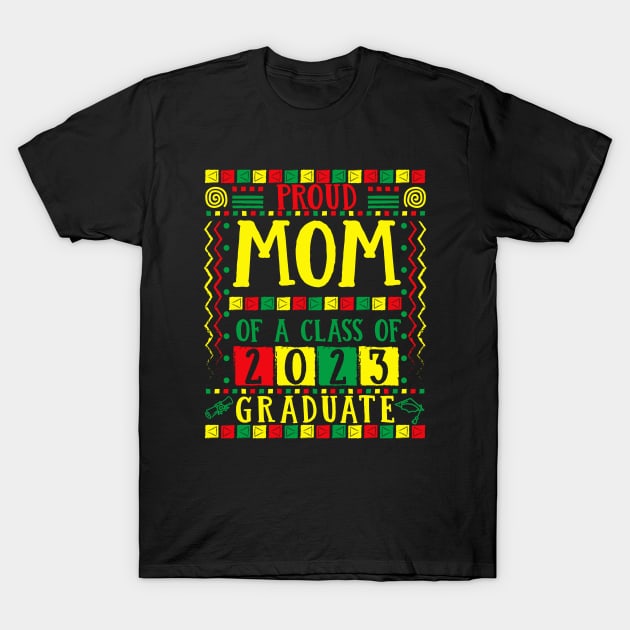 Proud Mom of a class of 2023 grad History Black graduation T-Shirt by JustBeFantastic